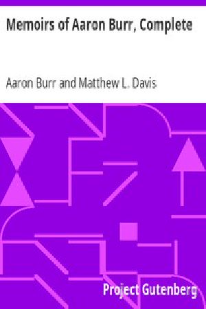 [Gutenberg 7852] • Memoirs of Aaron Burr, Complete